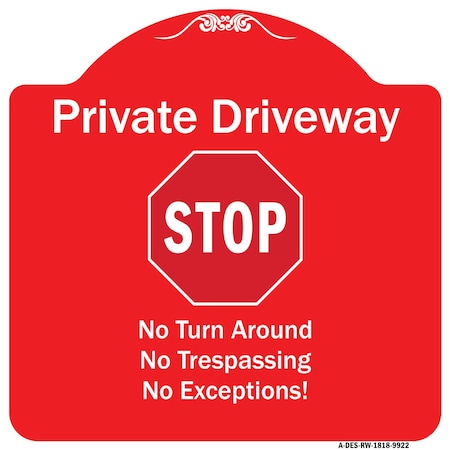 Signmission Private Driveway No Turn Around Or Trespassing No Exceptions W/ Stop Alum Sign, 18" H, RW-1818-9922 A-DES-RW-1818-9922